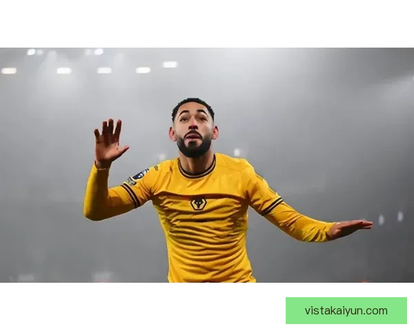 英超莫利纽克斯之王状态回暖,球队竞争力增强引关注 英超莫利纽克斯之王状态回暖,球队竞争力增强引关注